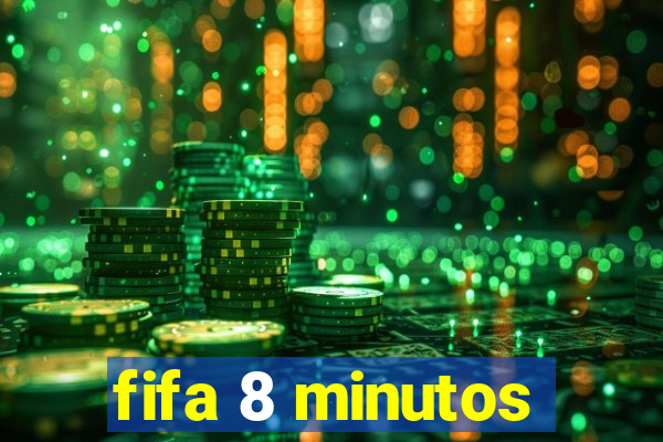 fifa 8 minutos